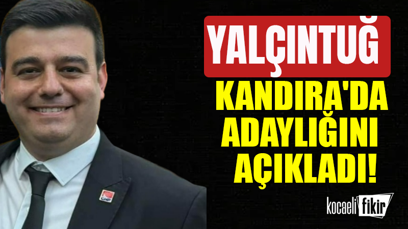 İnşaat mühendisi Gürcan Yalçıntuğ, 4 Eylül’de yapılacak CHP Kandıra İlçe
