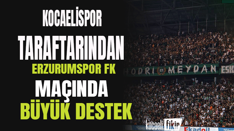 Dün akşam Erzurumspor FK ile oynanan karşılaşmada, Kocaelispor taraftarları gösterdikleri
