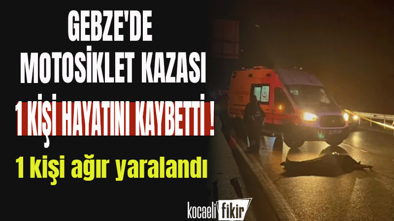 Kocaeli'nin Gebze ilçesinde meydana gelen trafik kazasında motosiklette bulunan Cem