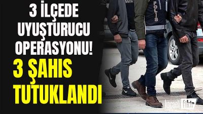 Kocaeli'de Narkotik Suçlarla Mücadele ekipleri, Darıca, Gebze ve İzmit'te düzenledikleri