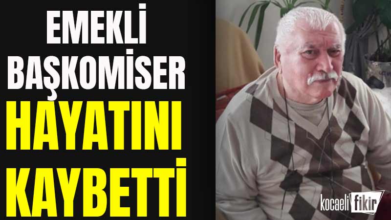 Emekli başkomiser Naci Atabey hayatını kaybetti 