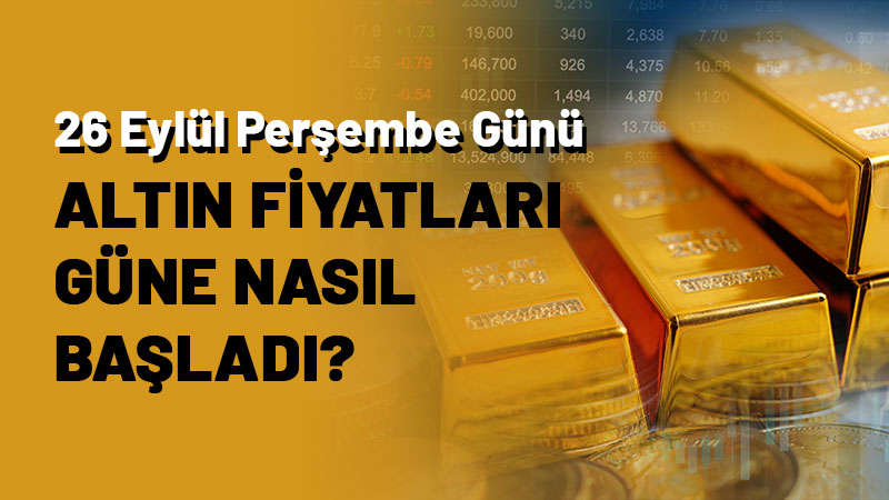 Altın fiyatlarında son durum nedir? İşte, 26 Eylül 2024 altın