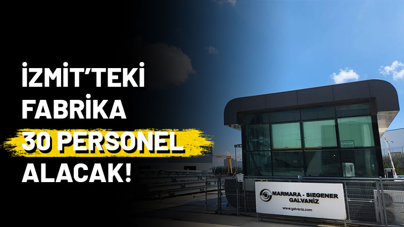 İzmit'te faaliyet gösteren Marmara Siegener Galvaniz 30 personel istihdam edecek