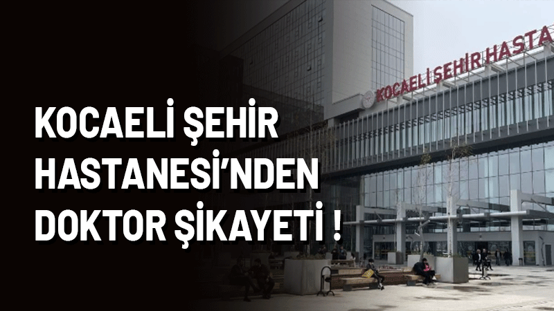 Kocaeli Şehir Hastanesi’nde kan testi vermeye giden vatandaş doktorun tavrı