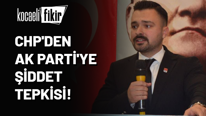 CHP İzmit İlçe Gençlik Kolları Başkanı Oğuz Baştürk, AK Parti