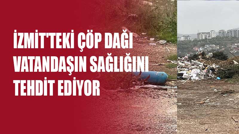  İzmit belediyesi çöp döküm sahasının uygunsuz ve kontrolsüz şekilde