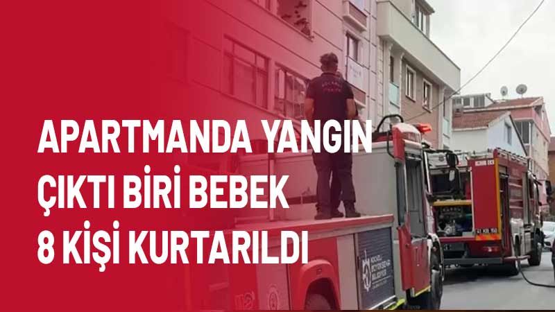  Yangın çıkan binada mahsur kalan biri bebek 8 kişi