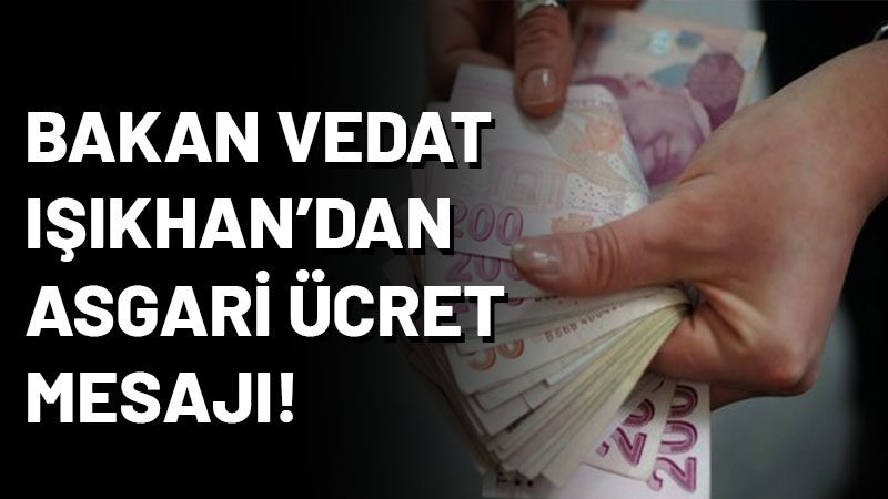 Çalışma ve Sosyal Güvenlik Bakanı Vedat Işıkhan, "Asgari ücreti enflasyona