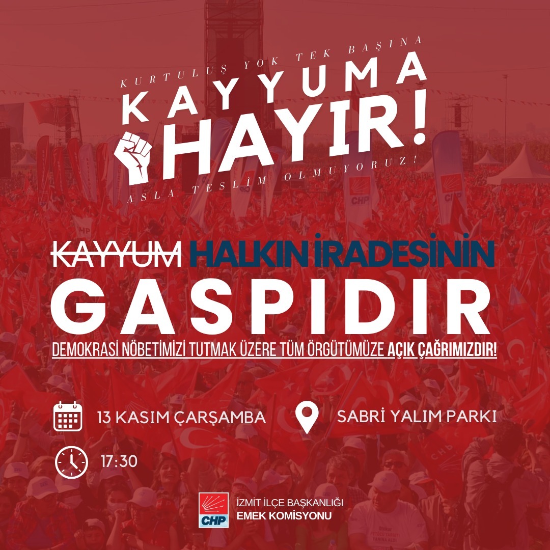 CHP İzmit İlçe Örgütü Emek Komisyonu tarafından da “Kayyuma hayır