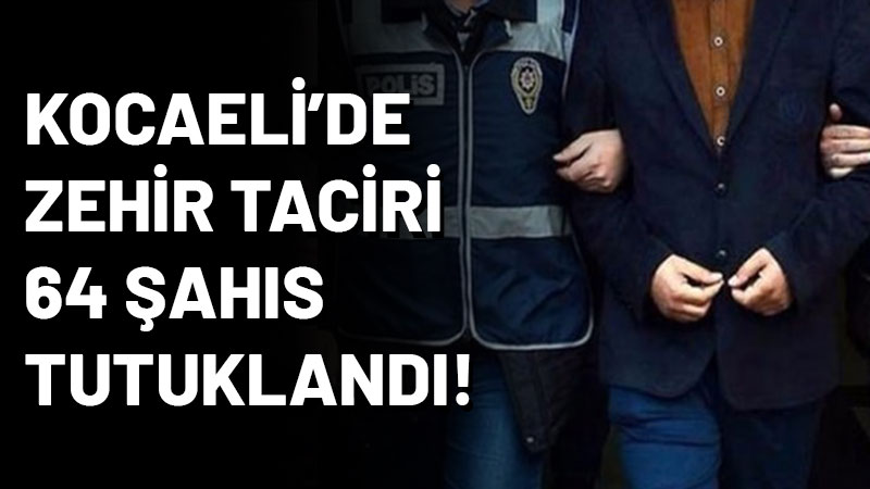 Kocaeli'de son bir ayda gerçekleştirilen narkotik operasyonlarında 64 şahıs tutuklandı