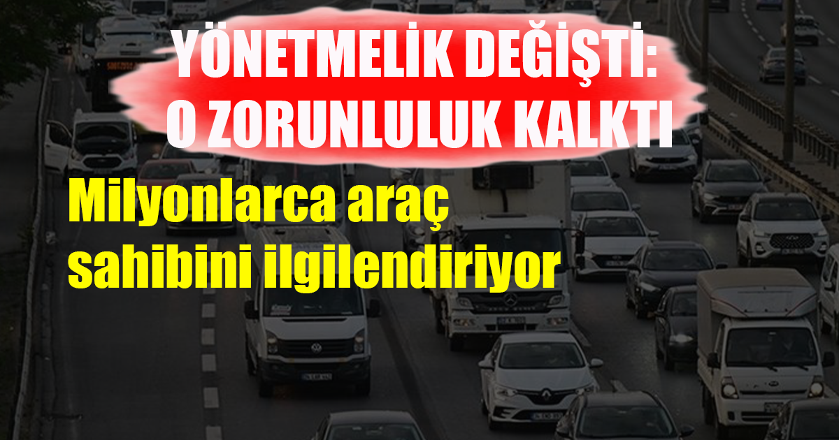 Resmi Gazete'de yayımlanan karara göre yönetmelik değiştirilerek araç sahipleri artık
