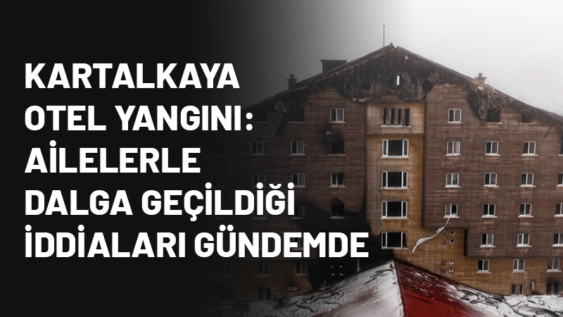 Bolu Grand Kartal Otel yangını faciasında vefat edenlerin ailelerini arayarak