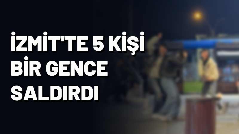 Kocaeli'nin İzmit ilçesinde 5 kişinin bir kişiye saldırdığı anlar kameraya