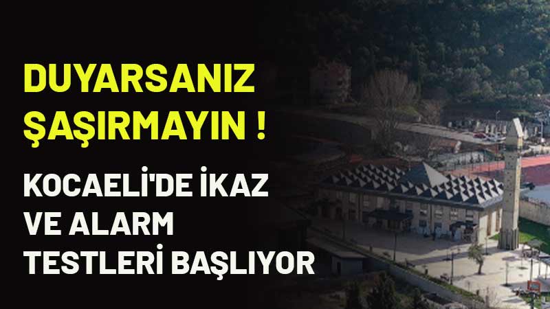 Kocaeli'de "İkaz ve Alarm Sistemi Kurulumu Projesi" kapsamında test ikaz