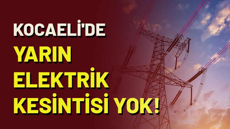 SEDAŞ tarafından yapılan açıklamaya göre, Kocaeli genelinde yarın herhangi bir