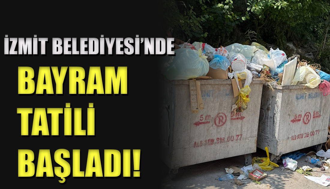 Çöp sorunlarıyla gündemden düşmeyen İzmit Belediyesi, bayram öncesi yine çöpleri