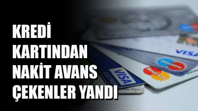 Kredi kartından nakit avans çekmek anında yüksek faiz işletiyor ve