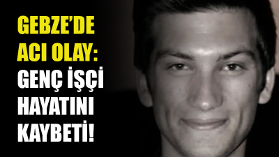 Gebze'de bir fabrikada çalışan 26 yaşındaki Erdinç Kalaycı iş kazası