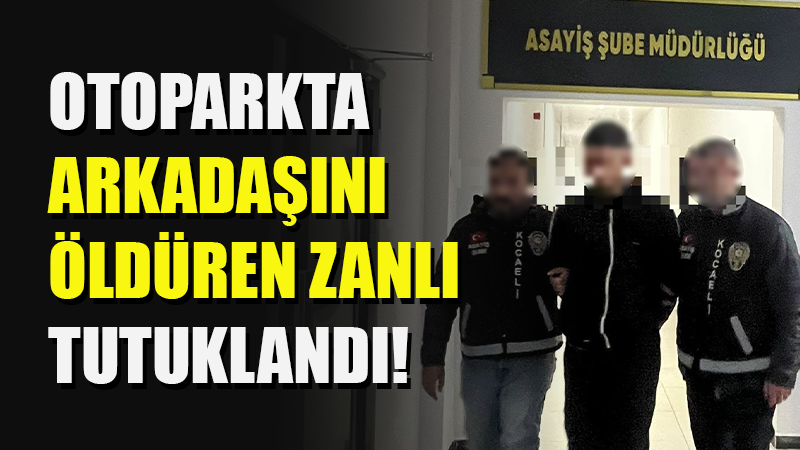 Kocaeli'nin İzmit ilçesinde bir alışveriş merkezinin otoparkında tartıştığı arkadaşını bıçaklayarak